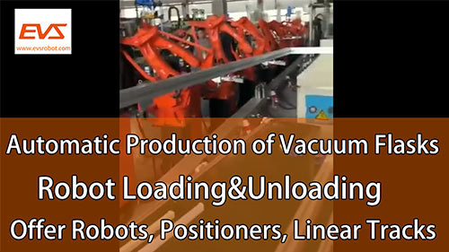 Automatic Production of Vacuum Flasks | Robot Loading&Unloading | Robots, Positioners, Linear Tracks