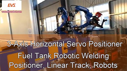3-Axis Horizontal Servo Positioner | Fuel Tanks Robotic Welding | Positioner, Linear Track, Robots