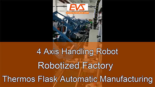 4 Axis Handling Robot | Robotized Factory | Thermos Flask Automatic Manufacturing