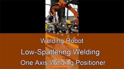 Welding Robot | Low-Spattering Welding | One Axis Welding Positioner