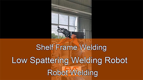 Low Spattering Welding Robot | Shelf Frame Welding | Robot Welding