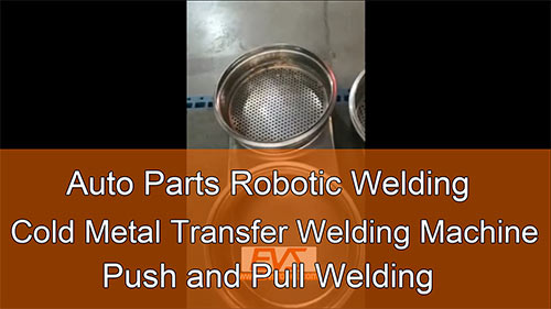 Auto Parts Robotic Welding | Cold Metal Transfer Welding Machine | Push and Pull Welding