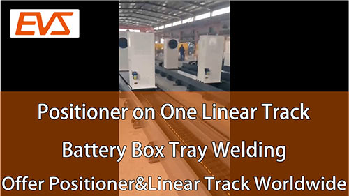 Positioner on One Linear Track Structure | Battery Box Tray Welding | Offer Positioner&Linear Track Worldwide