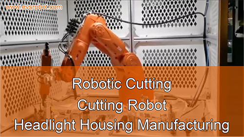 Robotic Cutting | Cutting Robot | Headlight Housing Manufacturing