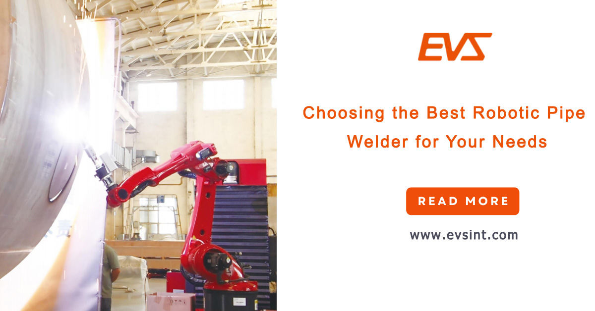 Choosing the Best Robotic Pipe Welder for Your Needs