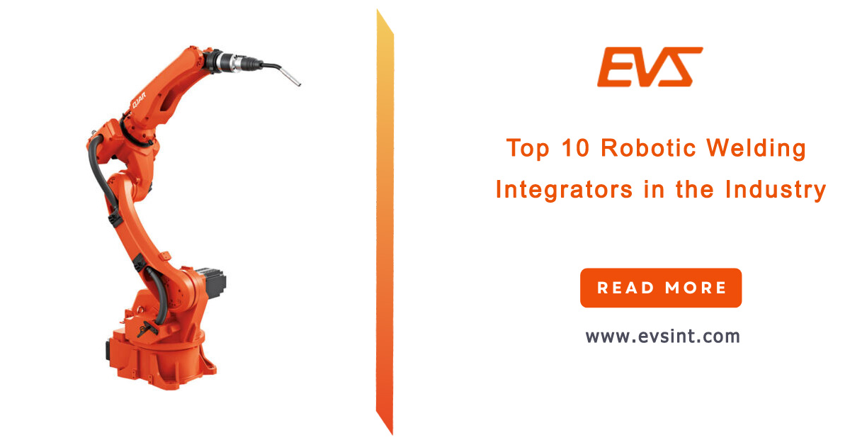 Top 10 Robotic Welding Integrators in the Industry