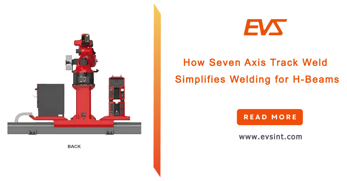 How Seven Axis Track Weld Simplifies Welding for H-Beams