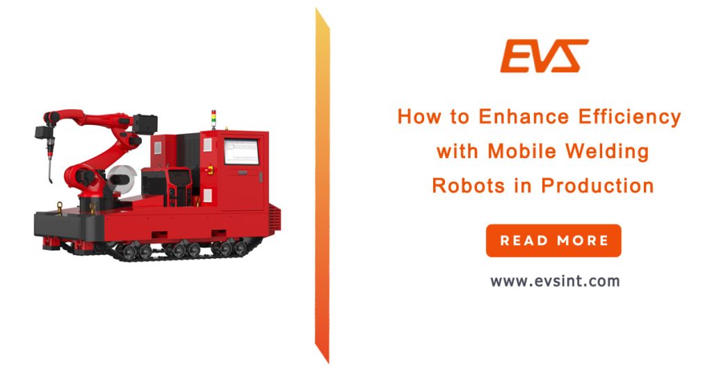 How to Enhance Efficiency with Mobile Welding Robots in Production