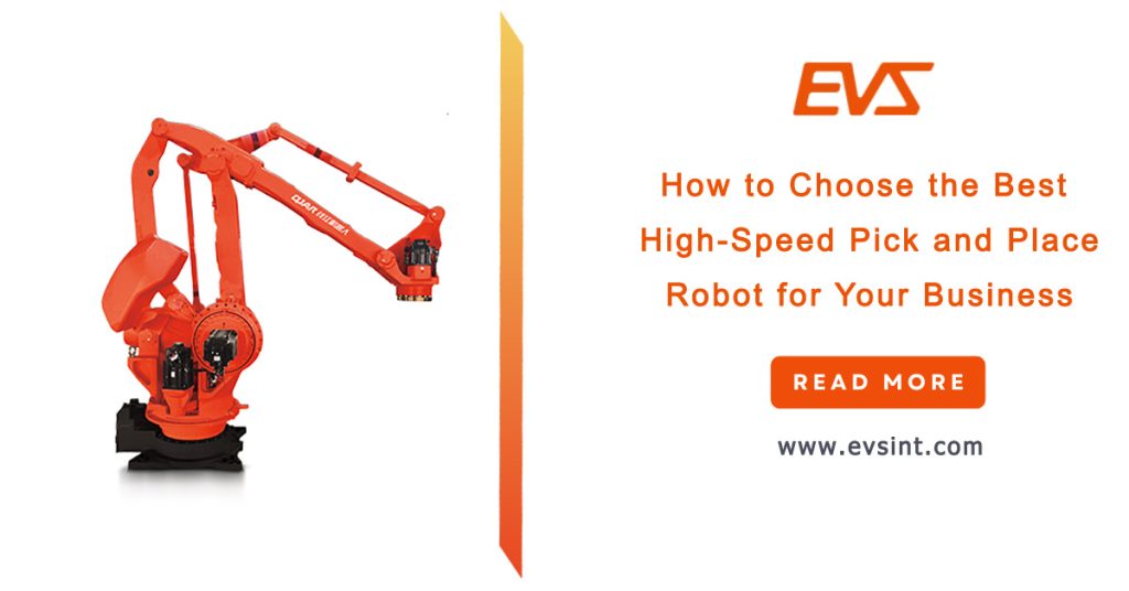 How to Choose the Best High-Speed Pick and Place Robot for Your Business