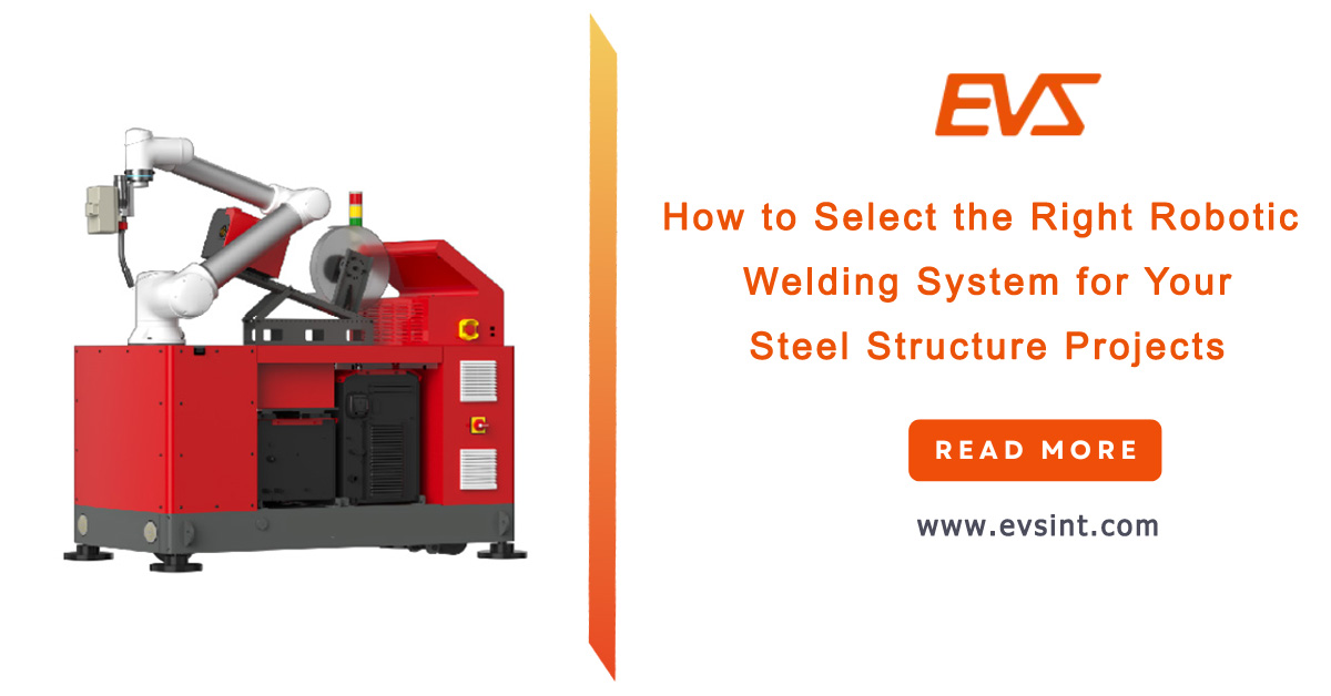 How to Select the Right Robotic Welding System for Your Steel Structure Projects